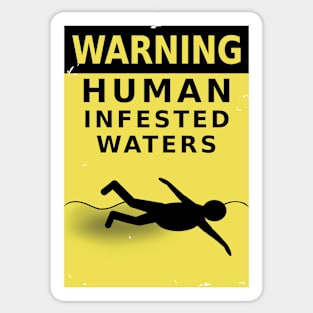 WARNING: Human Infested Waters Sticker